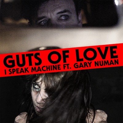 New Single by I Speak Machine Guts Of Love ft. GARY NUMAN