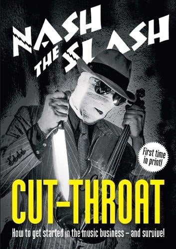 Nash the Slash ---- Book --- Cut-Throat: How to get started in the music business – and survive! 